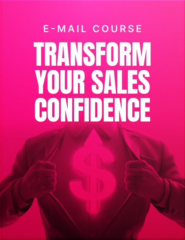 Transform Your Sales Confidence Mini Course